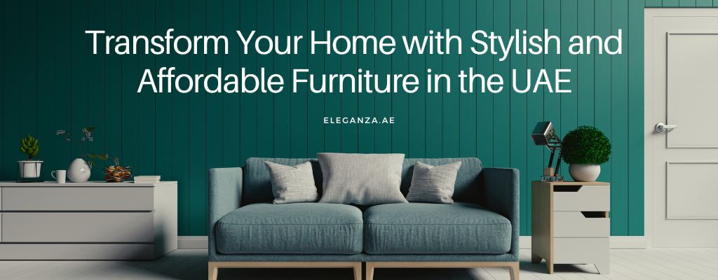 Stylish and affordable home furniture in the UAE