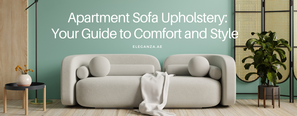 Apartment Sofa Upholstery:  Your Guide to Comfort and Style