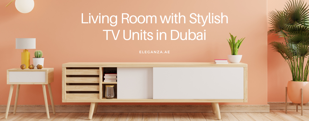 Living Room with Stylish TV Units in Dubai