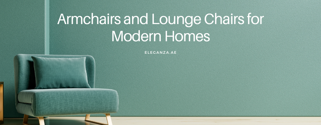 Armchairs and Lounge Chairs for Modern Homes